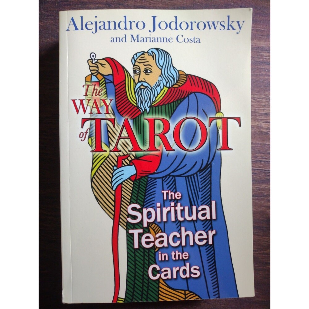 The Way of Tarot The Spiritual Teacher in the Cards M Costa Alejandro Jodorowsky